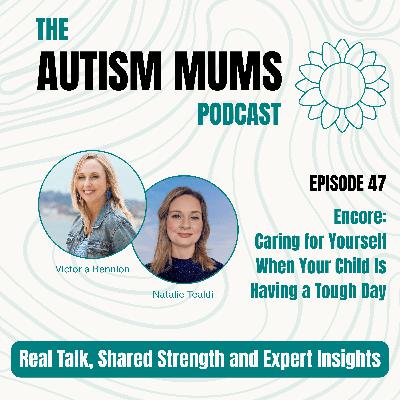 Encore: Caring for Yourself When Your Child Is Having a Tough Day Encore: Caring for Yourself When Your Child Is Having a Tough Day