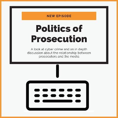 Politics of Prosecution, Series 1, Ep 21: Justice and Media