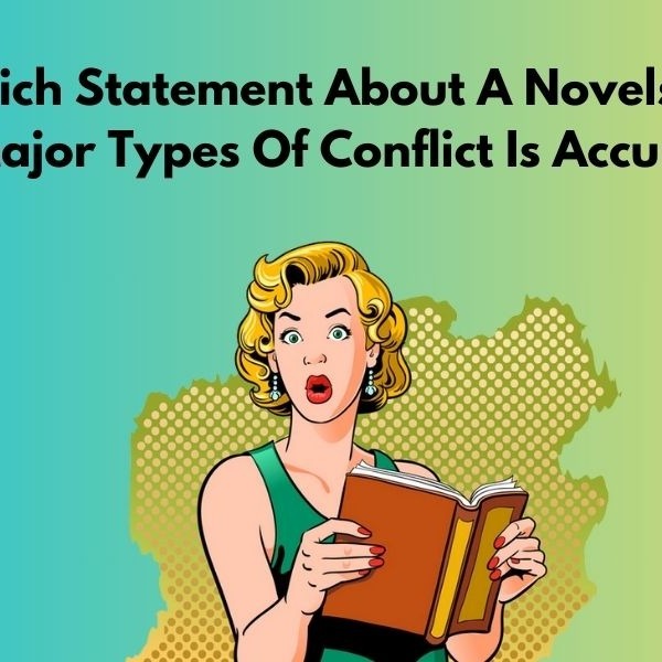 Which Statement About A Novels Three Major Types Of Conflict Is Accurate