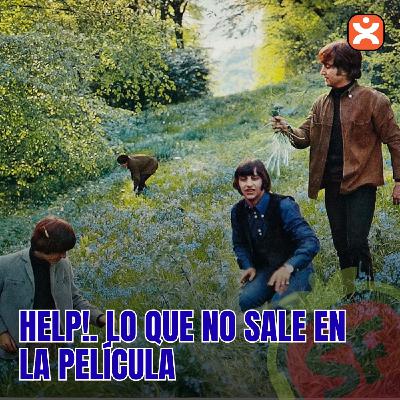 224+ - Help! Lo que no sale en la película. - Episodio exclusivo para mecenas