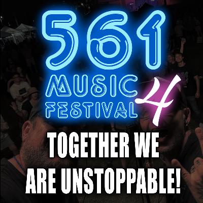 Episode 206: 561 Music Festival 4. Together we are Unstoppable!