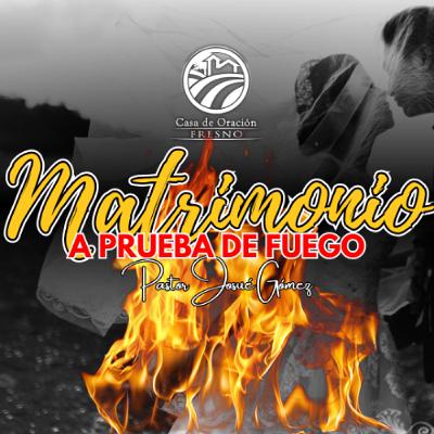 Matrimonio a prueba de fuego ~Pastor Josue Gomez