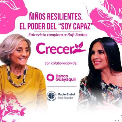 Niños resilientes, El poder del “soy capaz” con Rafi Santos #CRECER Niños resilientes, El poder del “soy capaz” con Rafi Santos #CRECER