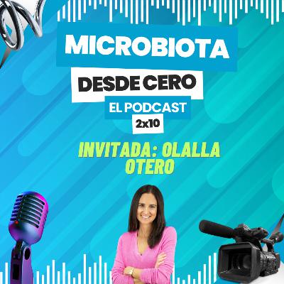2x10 Entrevista a la experta en microbiota y probióticos Olalla Otero