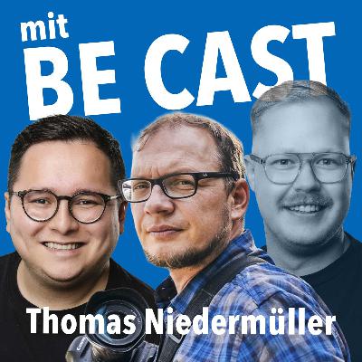 Wenn Bilder schnell sein müssen – Arbeiten als Pressefotograf mit Thomas Niedermüller - BE CAST #29