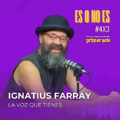 La voz que tienes: Entrevista a Ignatius Farray La voz que tienes: Entrevista a Ignatius Farray