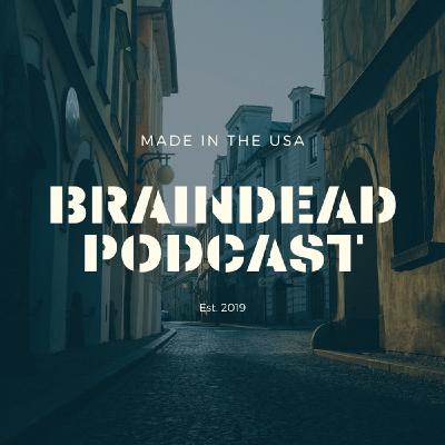Braindead Podcast Introduction