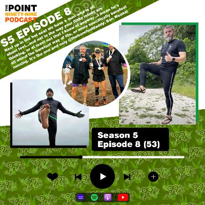 S5 - E8: Going Barefoot into the Beyond with Ben Weeks (@thebarefootdaddy) (53)