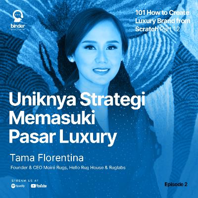 101 How to Create Luxury Brand from Scratch - Part 02: Uniknya Strategi Memasuki Pasar Luxury