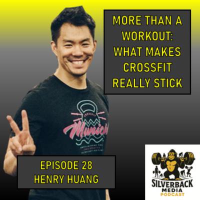 More Than A Workout: What Really Makes CrossFit Stick | Henry Huang | Episode 28