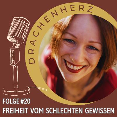 #20 Freiheit vom schlechten Gewissen - Selbstbefreiung #20 Freiheit vom schlechten Gewissen - Selbstbefreiung
