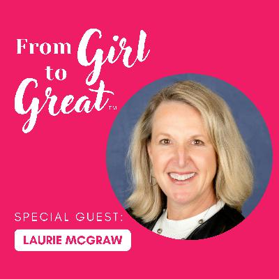Ep1: Inspiring Young Women: Laurie McGraw on Leadership and Risk-Taking