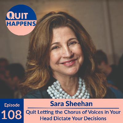 Sara Sheehan: Quit Letting the Chorus of Voices in Your Head Dictate Your Decisions