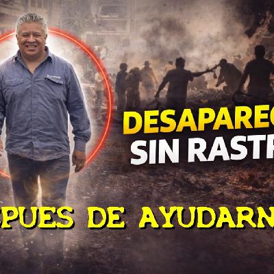 LOS DESVELADOS - DESPUES DE AYUDARNOS, DESAPARECIO SIN RASTRO