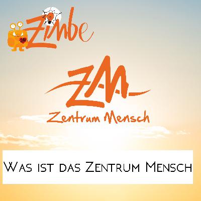 Zimbe erzählt vom Zentrum Mensch