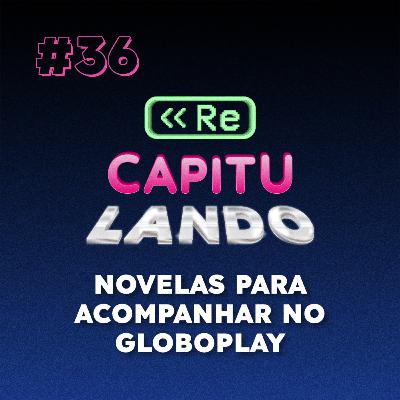 Novelas para acompanhar no Globoplay