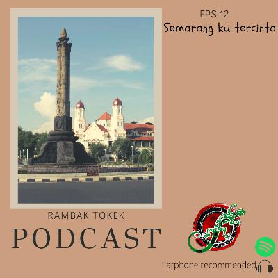 Episode 12 - Semarang ku Tercinta (Spesial hari jadi yang ke 474tahun kota Semarang)