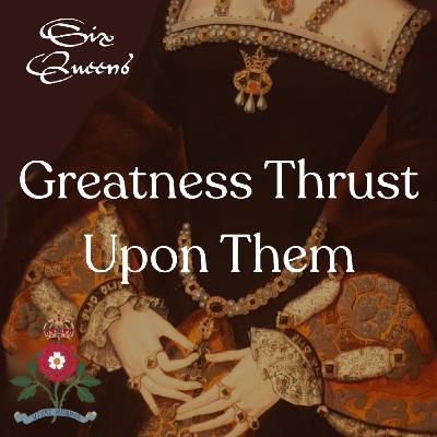 Greatness Thrust Upon Them