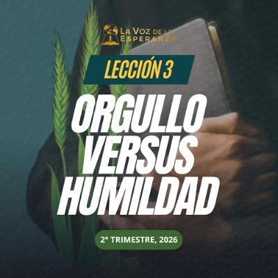 Lección 03 - Orgullo versus humildad Lección 03 - Orgullo versus humildad