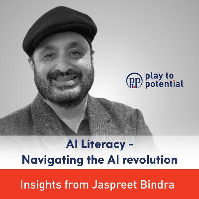 697: 105. 00 Jaspreet Bindra on AI Literacy - Navigating the AI revolution