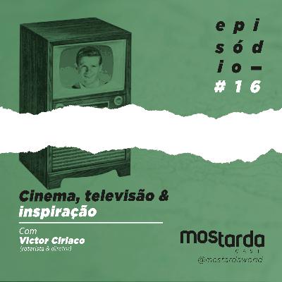 #16 - Cinema, televisão & inspiração - Com Victor Ciriaco (roterista & diretor) #16 - Cinema, televisão & inspiração - Com Victor Ciriaco (roterista & diretor)