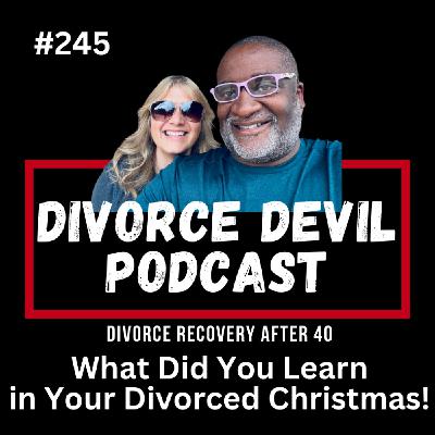 How Did You Survive the Holiday Season and What Did You Learn About Yourself?  ||  Divorce Devil Podcast #245  ||  David and Rachel