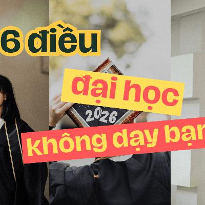 6 Điều Mà Trường Đại Học Không Bao Giờ Dạy Bạn