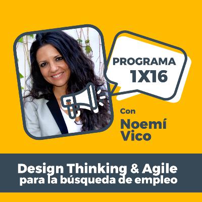 GREAT PROFESSIONAL 1X16 con Noemí Vico: Design Thinking & Agile para la búsqueda de empleo GREAT PROFESSIONAL 1X16 con Noemí Vico: Design Thinking & Agile para la búsqueda de empleo
