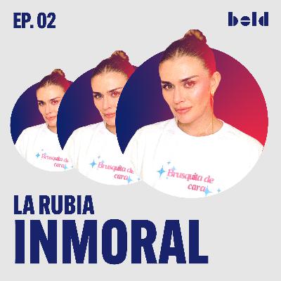 Emprender es un salto de fé I La Rubia Inmoral I Ep. 2 Emprender es un salto de fé I La Rubia Inmoral I Ep. 2