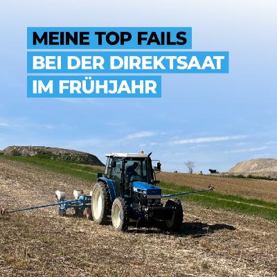 Meine TOP FAILS bei der Direktsaat im Frühjahr