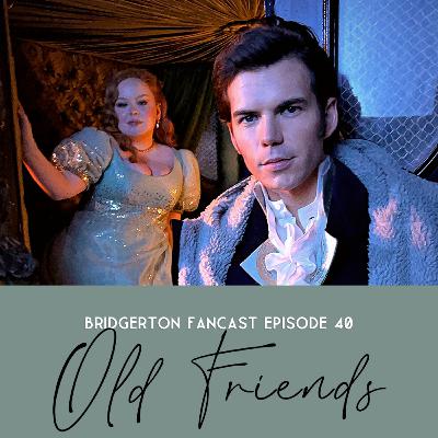 Episode 40: Old Friends