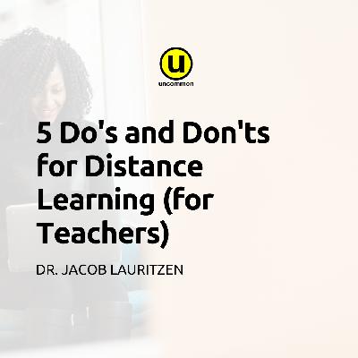 5 Do’s and Don’ts for Distance Learning (for Teachers)