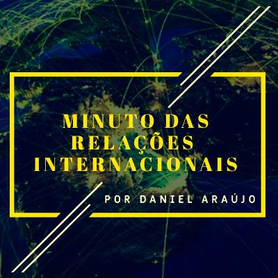 #197- Minuto das Relações Internacionais #197- Minuto das Relações Internacionais