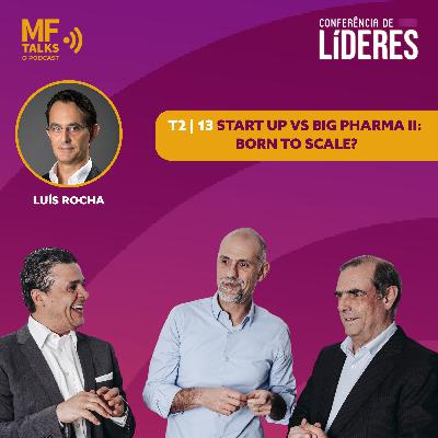 Conferência de Líderes | Start Up vs Big Pharma II: Born to Scale? Conferência de Líderes | Start Up vs Big Pharma II: Born to Scale?