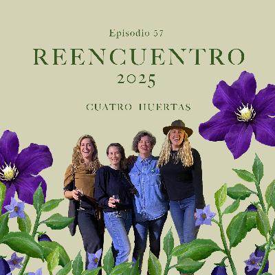 Ep 57 Reencuentro 2025