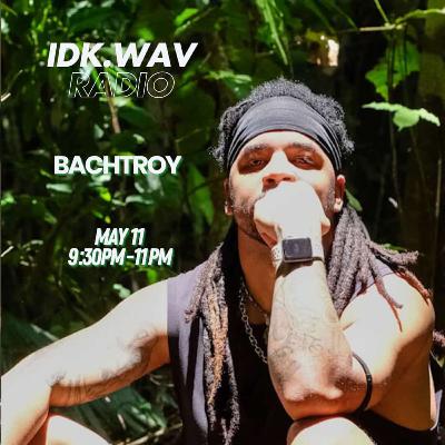 IDK.WAV RADIO feat Bachtroy