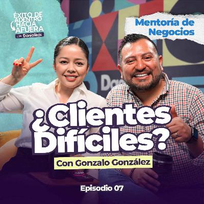¿Clientes Difíciles? Crea una Cultura de Servicio que Inspira y Transforma | Ep. 07