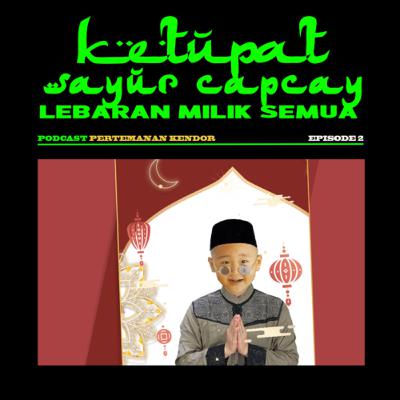 Eps. 2 : Ketupat Sayur Capcay : Lebaran Milik Semua