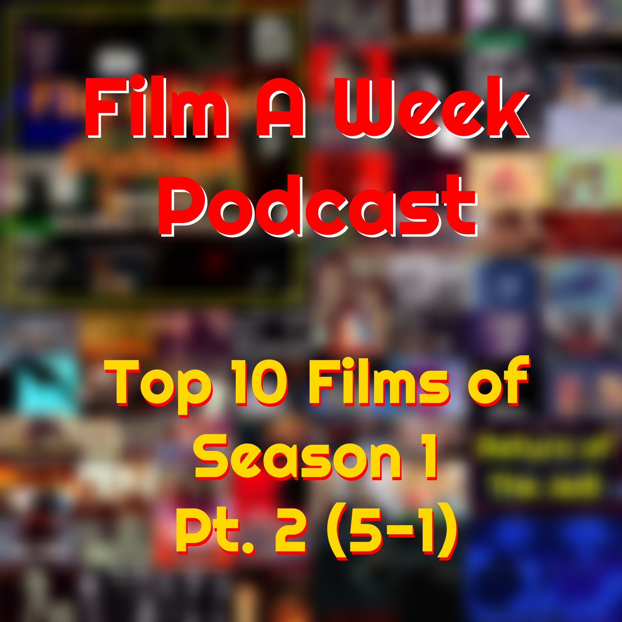 Ep. 63, Pt. 2: Top 10 Films of Season 1 (5 - 1)