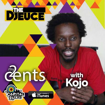 My 2 Cents with Kojo My 2 Cents with Kojo
