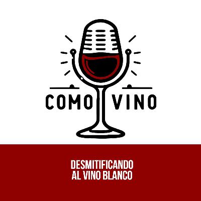 Ep) 14 Desmitificando al vino blanco