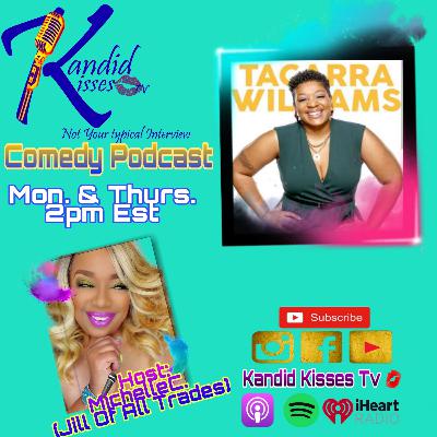 Kandid Kisses Tv Comedy Podcast with Comedian Tacarra Williams Kandid Kisses Tv Comedy Podcast with Comedian Tacarra Williams
