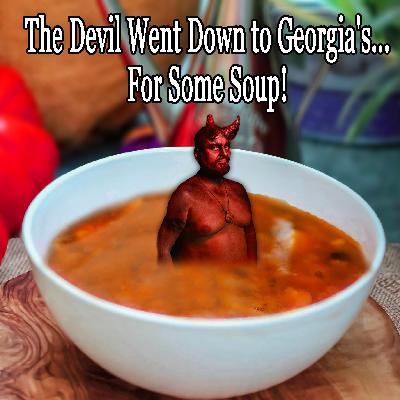The Devil Went Down to Georgia's...For Some Soup!