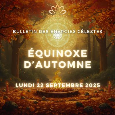 🍂 ÉQUINOXE d'Automne du 22 Septembre 2025 - MABON & Lâcher prise