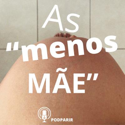 As “MENOS” mãe - Ep. 12