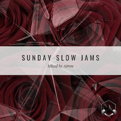 Sunday Slow Jams ✭ Mixed By Airros Ep. 006 Sunday Slow Jams ✭ Mixed By Airros Ep. 006