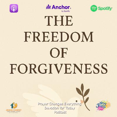 “The Freedom of Forgiveness”
