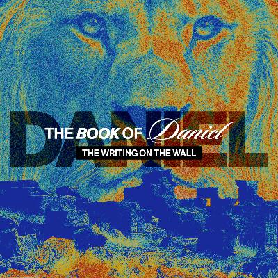 The Writing on the Wall | The Book of Daniel: Chapter Five The Writing on the Wall | The Book of Daniel: Chapter Five