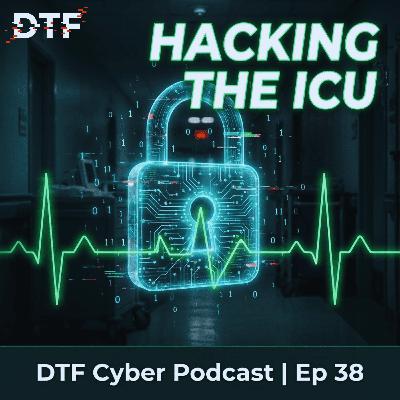 The Life and Death Stakes of Healthcare Cybersecurity | #DTF038 The Life and Death Stakes of Healthcare Cybersecurity | #DTF038