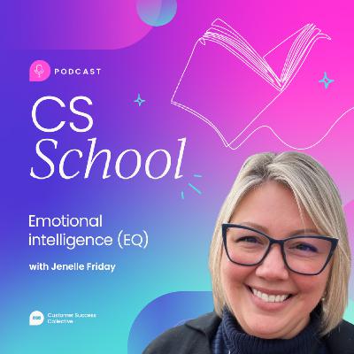 Emotional intelligence in customer success with Jenelle Friday Emotional intelligence in customer success with Jenelle Friday